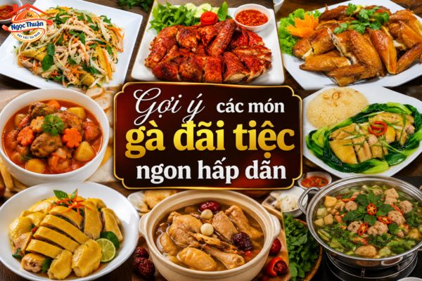 Các món gà đãi tiệc ngon