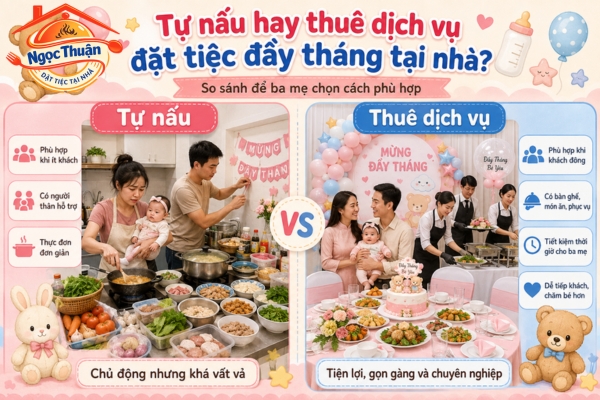 Tự nấu hay thuê dịch vụ đặt tiệc đầy tháng tại nhà?