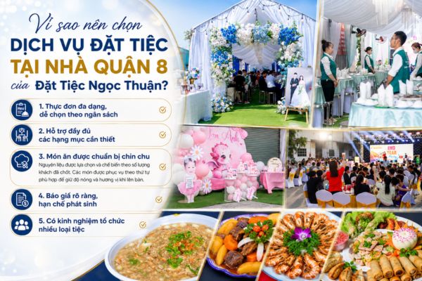 Vì sao nên chọn dịch vụ đặt tiệc tại nhà Quận 8 của Đặt Tiệc Ngọc Thuận?